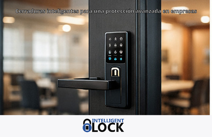Cerraduras inteligentes para una protección avanzada en empresas